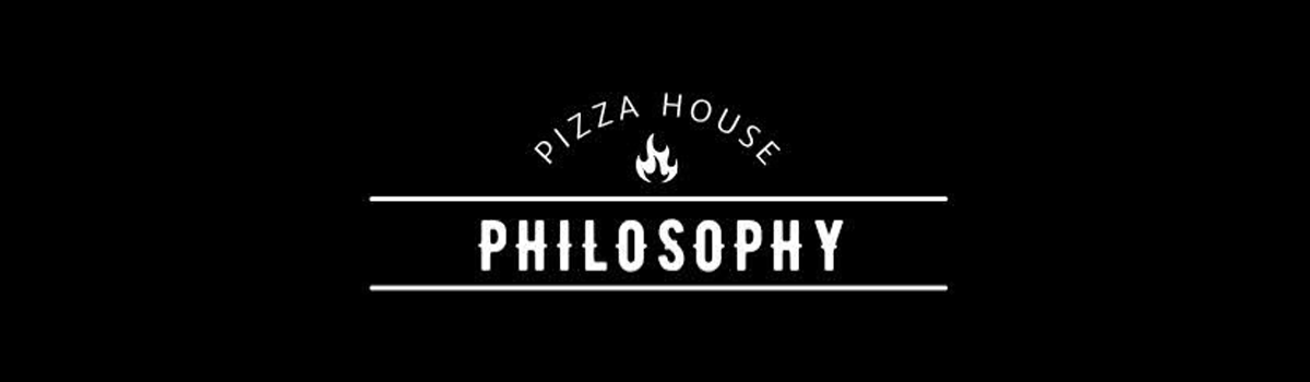 Philosophy House Pizza